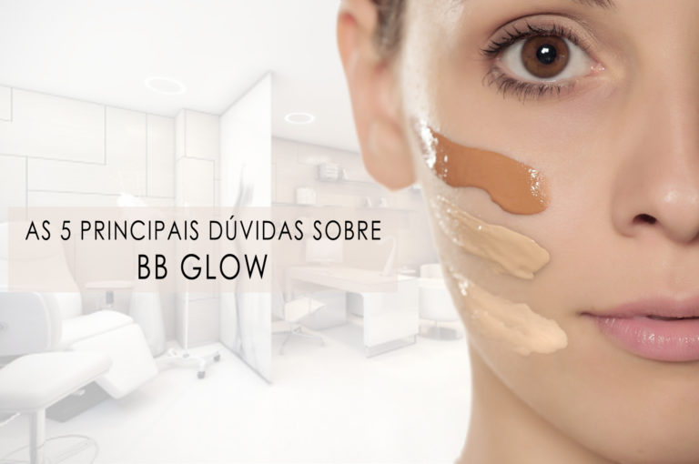 AS 5 PRINCIPAIS DÚVIDAS SOBRE O BB GLOW!